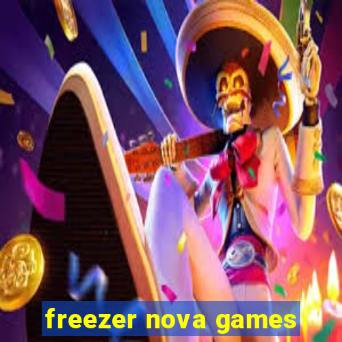 freezer nova games